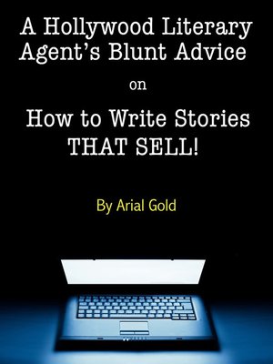 cover image of A Hollywood Literary Agent's Blunt Guide on How to Write Stories That Sell!